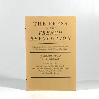 Item #10135 Press in the French Revolution. J. Gilchrist, W. J. Murray