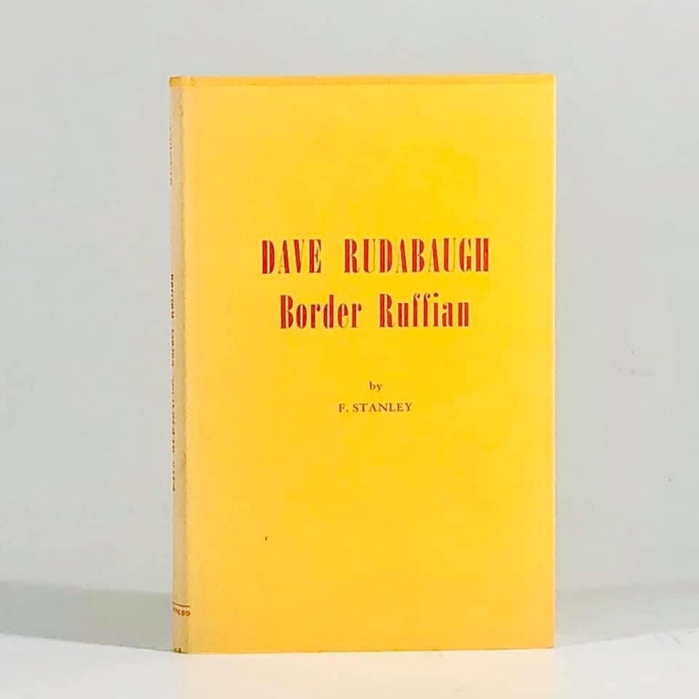 Item #10484 Dave Rudabaugh,: Border Ruffian, F. Stanley.