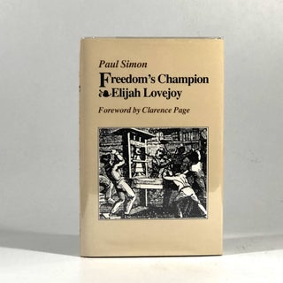 Item #10590 Freedom's Champion: Elijah Lovejoy. Paul Simon, Clarence Page, Foreword
