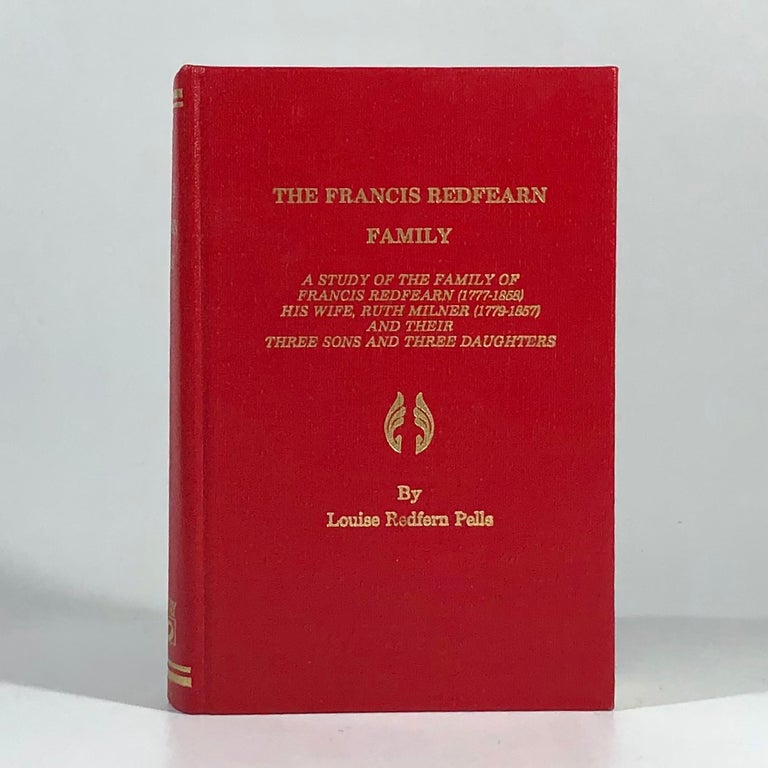 Item #10657 The Francis Redfearn Family: A Study of the Family of Francis Redfearn (1777-1858)
