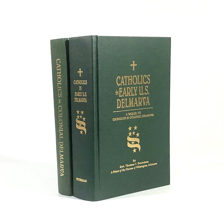 Item #10945 Catholics in Colonial Delmarva & Catholics in Early U.S. Delmarva: A Sequel to Catholics in Colonial Delmarva (2-Vol Set). Thomas Joseph Peterman.