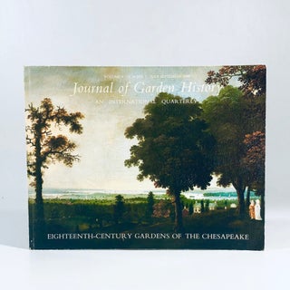Item #10959 Eighteenth Century Gardens of the Chesapeake - Journal of Garden History Vol 9 3...