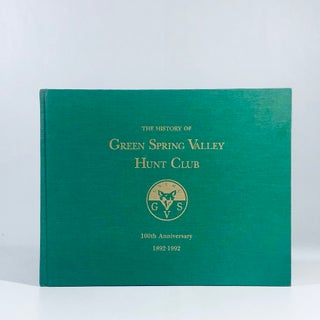 Item #10960 The history of the Green Spring Valley Hunt Club : 100th Anniversary 1892-1992....