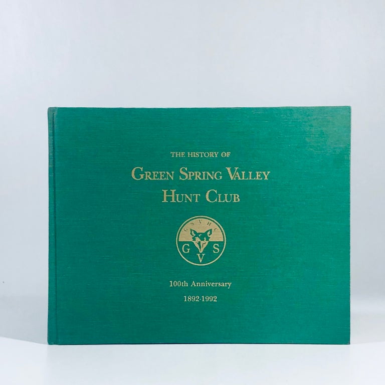 Item #10960 The history of the Green Spring Valley Hunt Club : 100th Anniversary 1892-1992. Margaret Worrall.