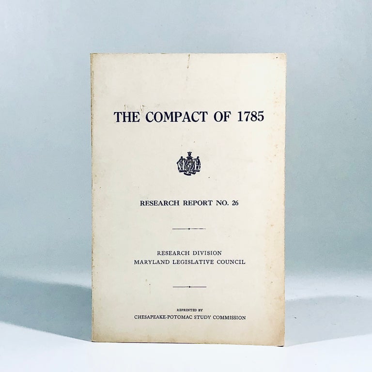 Item #10985 The Compact of 1785: Submitted September, 1946, ([Maryland. Legislative Council. Research Division] Research report). Carl Nicholas Everstine.