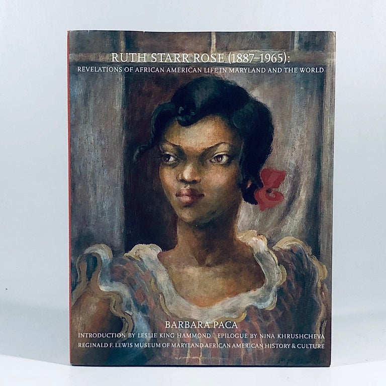 Item #10987 Ruth Starr Rose (1896-1965): Revelations of African American Life in Maryland and the World. Barbara Paca.