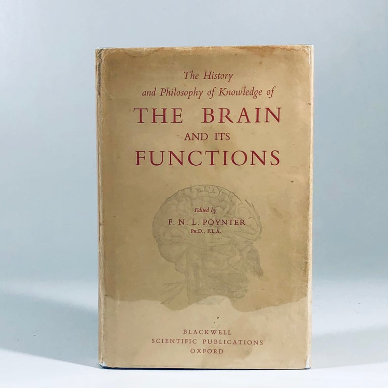 Item #11059 The history and philosophy of knowledge of the brain and its functions: An Anglo-American symposium, London, July 15-17, 1957. F. N. L. Poynter.