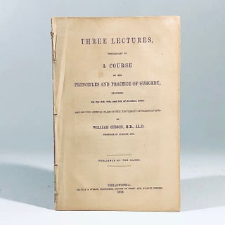 Item #11061 Three Lectures, Preliminary to a Course on the Principles and Practice of Surgery,...