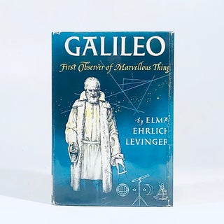 Item #11071 Galileo, first observer of marvelous things. Elma Ehrlich Levinger