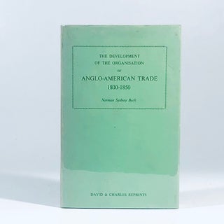 Item #11088 Development of the Organization of Anglo-American Trade, 1800-50. Norman Sydney Buck