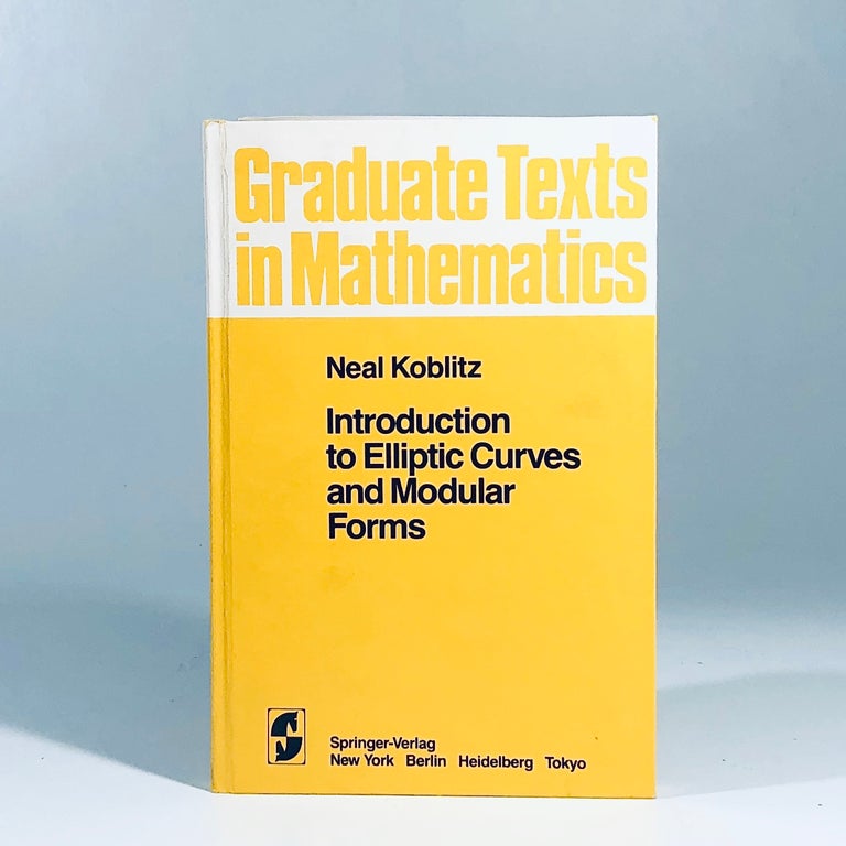 Item #12082 Introduction to Elliptic Curves and Modular Forms (Graduate texts in mathematics). Neal Koblitz.