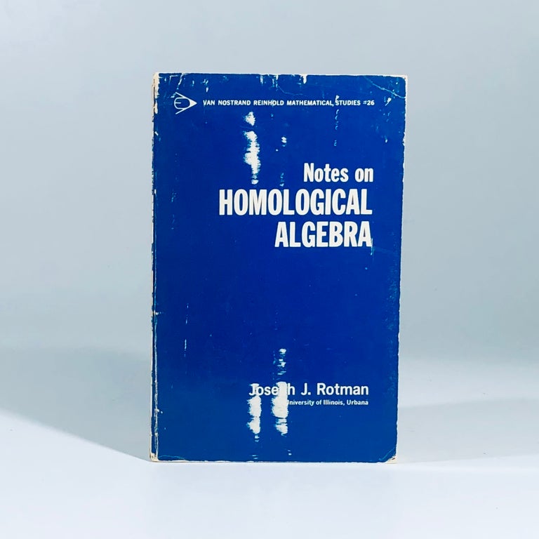 Item #12105 Notes on homological algebras, (Van Nostrand Reinhold mathematical studies, no. 26). Joseph J. Rotman.