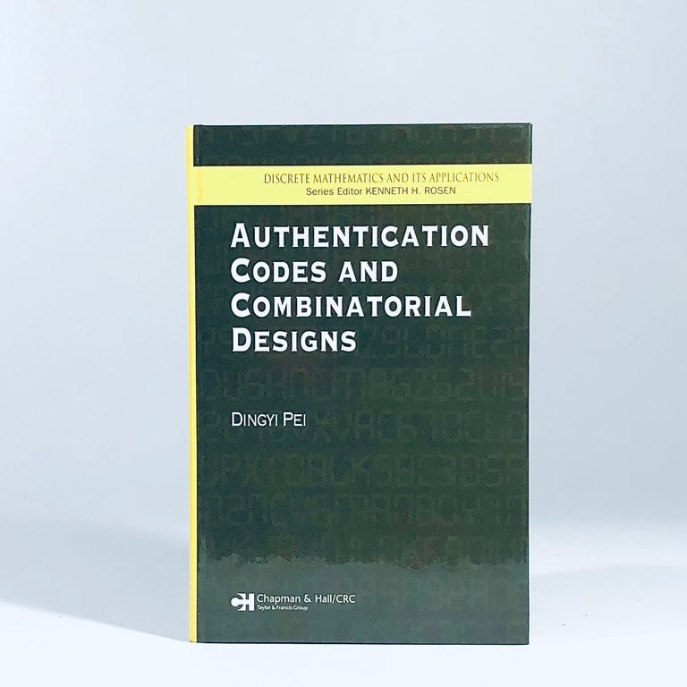 Item #12117 Authentication Codes and Combinatorial Designs (Discrete Mathematics and Its Applications). Dingyi Pei.