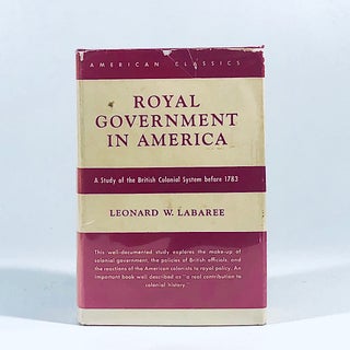 Item #12134 Royal government in America;: A study of the British colonial system before 1783...