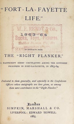 "Fort-La-Fayette Life." 1863-64: In Extracts From The "Right Flanker" A Manuscript Sheet Circulating Among The Southern Prisoners In Fort-La-Fayette, 1863-64.