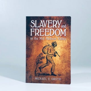 Item #12172 Slavery and Freedom in the Mid-Hudson Valley (SUNY series, An American Region:...