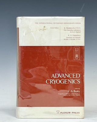 Item #12175 Advanced Cryogenics. CA Bailey, K., Mendelssohn, KD Timmerhaus