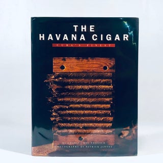 Item #12198 The Havana Cigar: Cuba's Finest. Charles Del Todesco, Patrick Jantet, John O'Toole,...