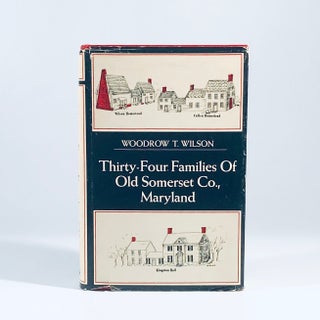 Item #12219 Thirty-Four Families of Old Somerset Co., Maryland. Woodrow T. Wilson, Illustrated