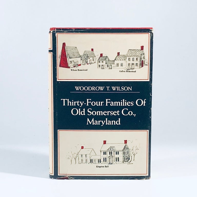 Item #12219 Thirty-Four Families of Old Somerset Co., Maryland. Woodrow T. Wilson, Illustrated.