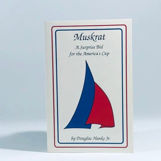 Item #12271 Muskrat: A Surprise Bid for the America's Cup. Douglas Hanks
