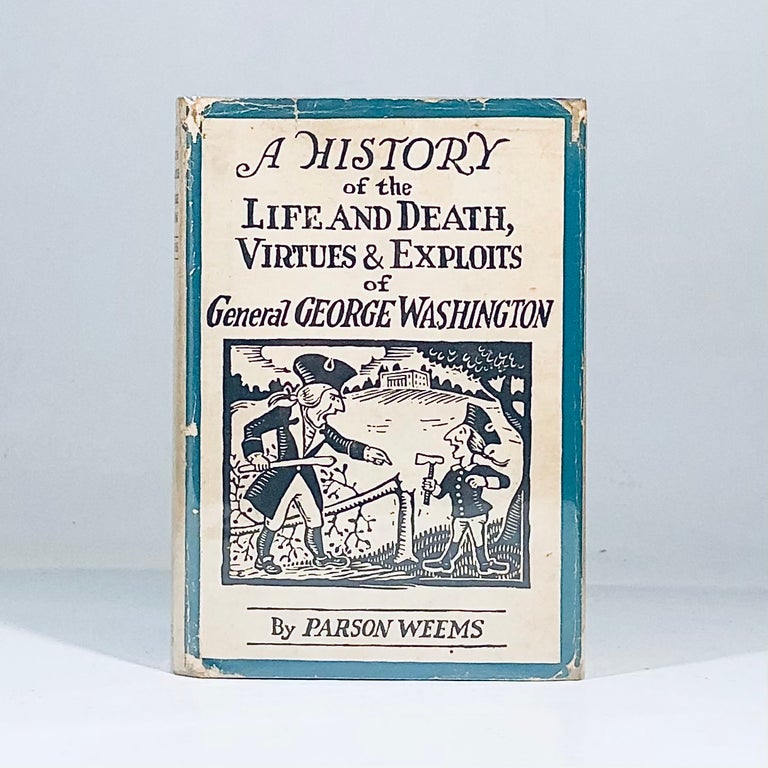 Item #12476 A History of the Life and Death, Virtues and Exploits of General George Washington. Mason L. Weems.