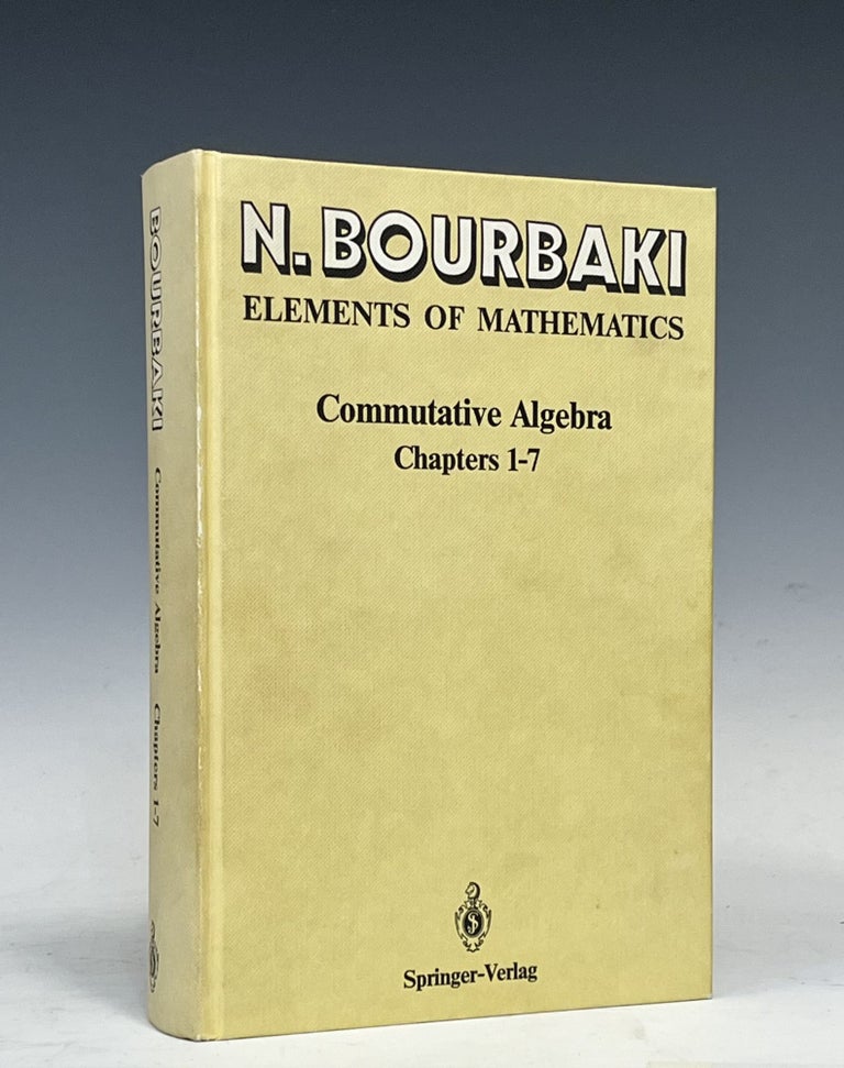 Item #12871 Commutative Algebra: Chapters 1-7. Nicolas Bourbaki.