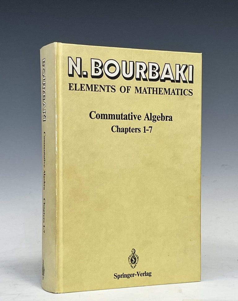 Commutative Algebra: Chapters 1-7 | Nicolas Bourbaki | 1st ed Commutative Algebra: Chapters 1-7 | Nicolas Bourbaki | 1st ed