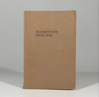 Item #13033 Elizabethtown Recipe Book: A Collection of Thoroughly Tested Recipes Compiled and...