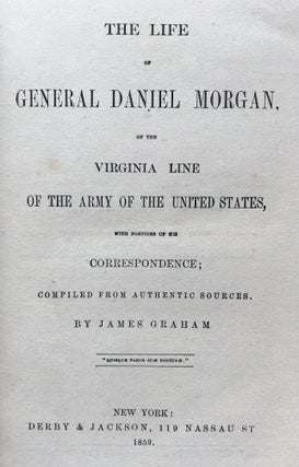 The Life of General Daniel Morgan, of the Virginia Line of the Army of the United States....