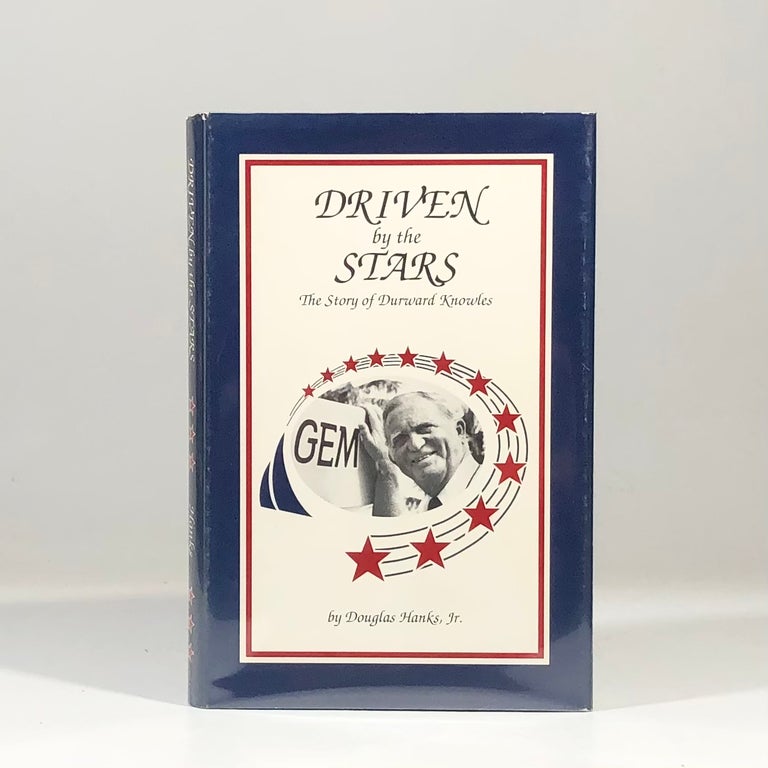 Item #13239 Driven by the Stars: The Story of Durward Knowles. Douglas Hanks, Jr.