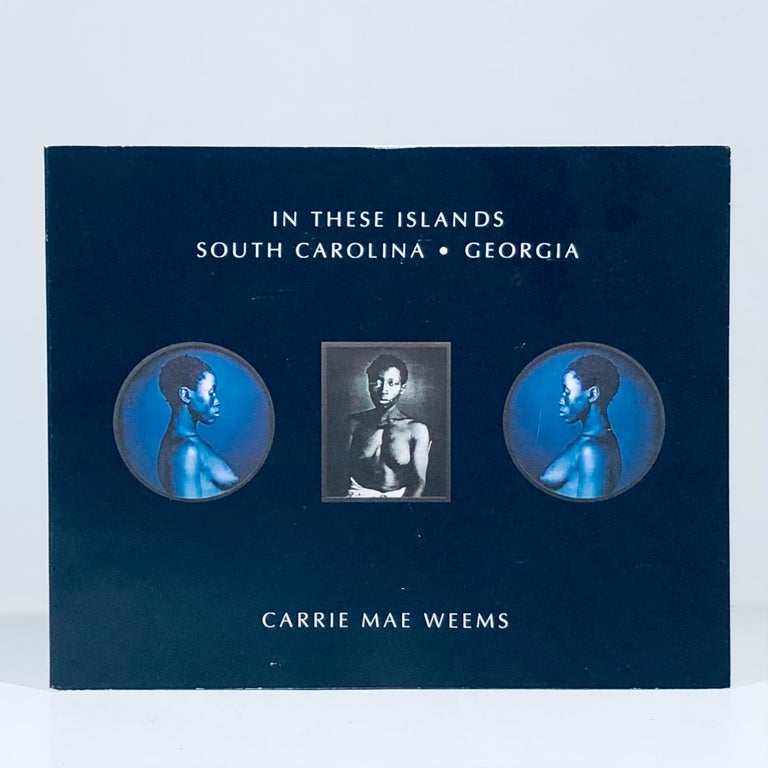 Item #13311 In These Islands: South Carolina Georgia. Carrie Mae Weems.