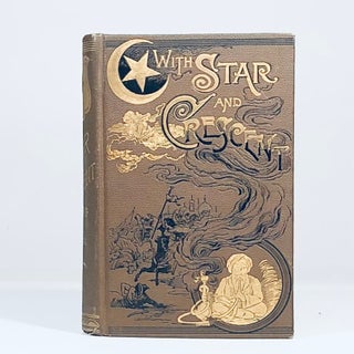 Item #13376 With Star and Crescent: A Full and Authentic Account of a Recent Journey from Bombay...