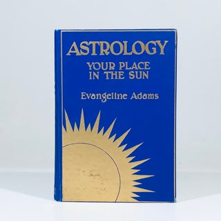 Item #13394 Astrology: Your place in the Sun. Evangeline Adams