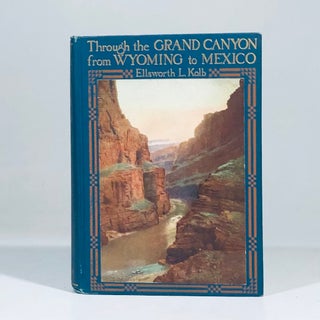 Item #14042 Through the Grand Canyon from Wyoming to Mexico. Ellsworth L. Kolb