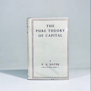 Item #14199 The Pure Theory of Capital. Friedrich August von Hayek