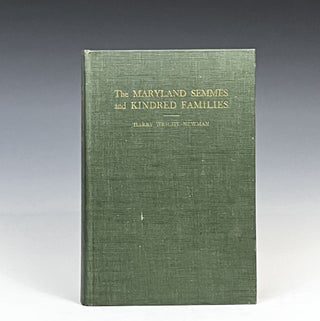 Item #14801 The Maryland Semmes and Kindred Families. Harry Wright Newman