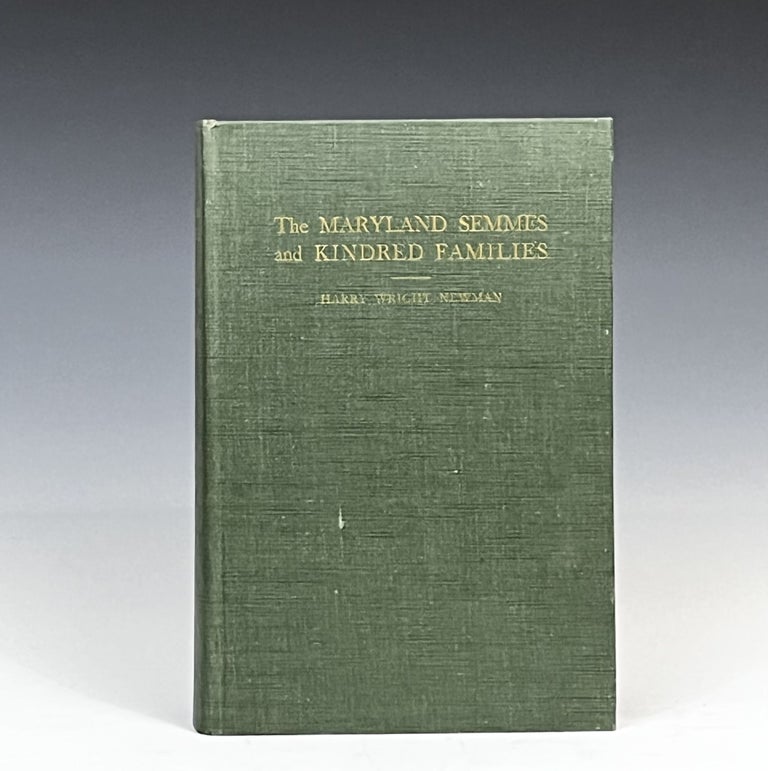Item #14801 The Maryland Semmes and Kindred Families. Harry Wright Newman.