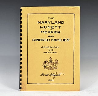 Item #14923 The Maryland Huyett - Merrick and Kindred Families: Genealogy and Memoirs. Daniel Huyett