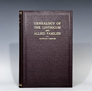 Item #14989 Genealogy of the Linthicum and Allied Families. Matilda P. Badger