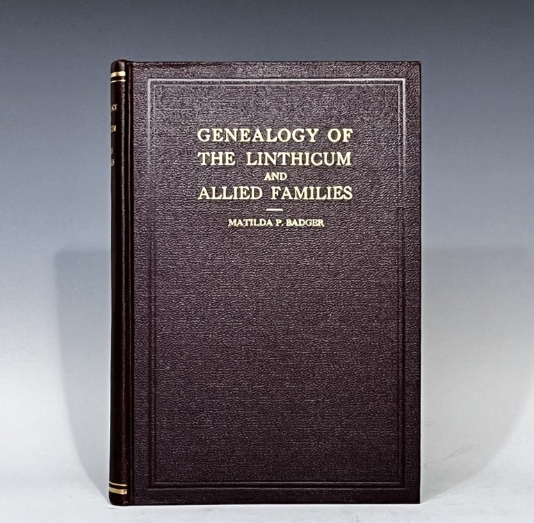 Item #14989 Genealogy of the Linthicum and Allied Families. Matilda P. Badger.