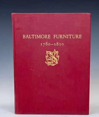 Item #15245 Baltimore Furniture The Work of Baltimore and Annapolis Cabinetmakers from 1760 to 1810