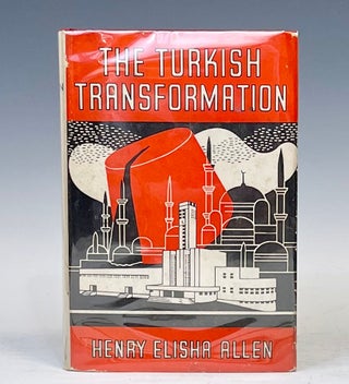Item #15246 The Turkish Transformation. henry Elisha Allen