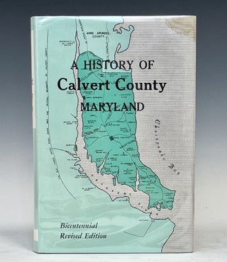 Item #15284 A HISTORY OF CALVERT COUNTY, MARYLAND. Charles Francis Stein
