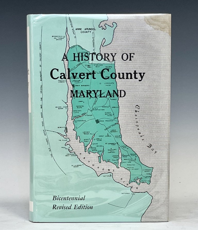 Item #15284 A HISTORY OF CALVERT COUNTY, MARYLAND. Charles Francis Stein.