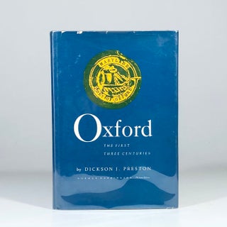 Item #15326 Oxford: The First Three Centuries. Dickson Preston