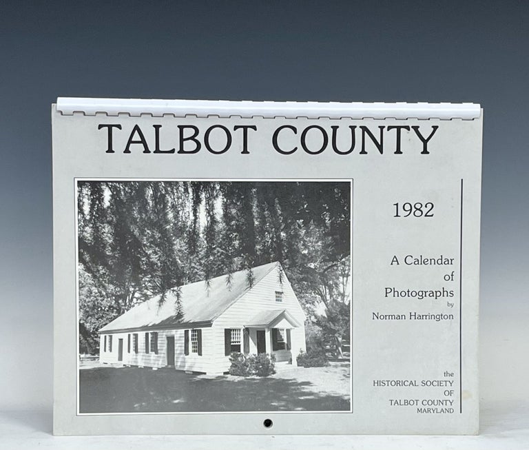 Item #15327 (SIGNED) Talbot County on Maryland's Eastern Shore: A Calendar of Photographs by Norman Harrington selected to reflect the life and character of a tidewater Maryland county established in 1661. Norman Harrington.
