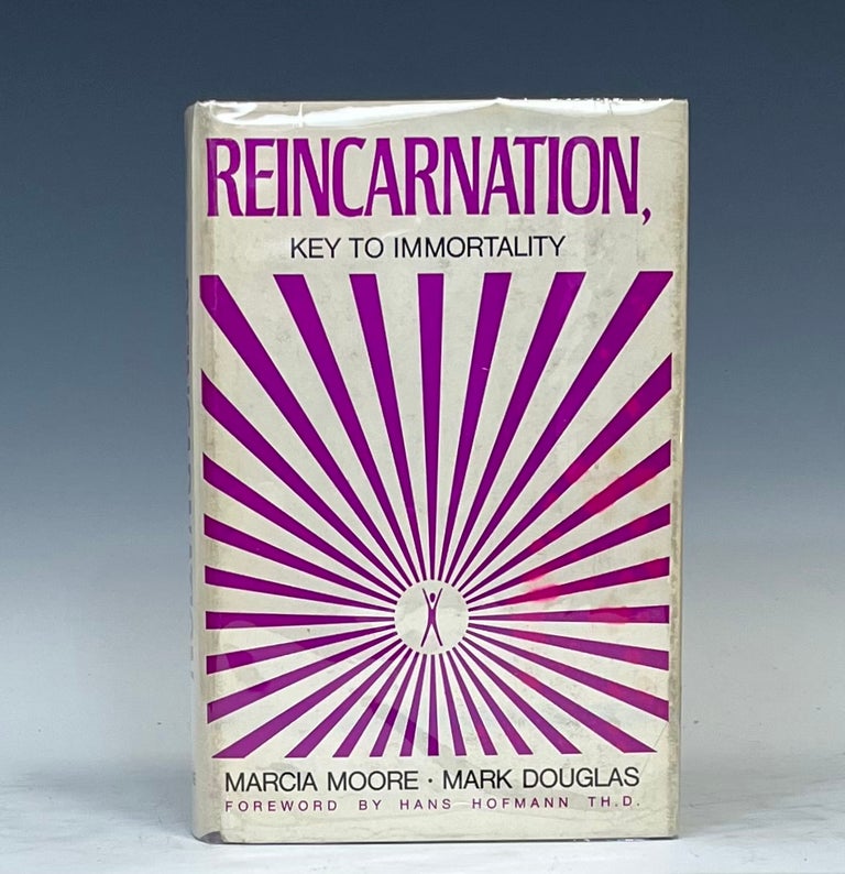 Item #15354 Reincarnation: Key to Immortality. Marcia Moore, Mark Douglas.