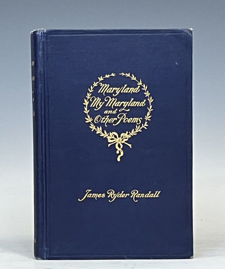 Item #15402 Maryland My Maryland and Other Poems. James Ryder Randall.