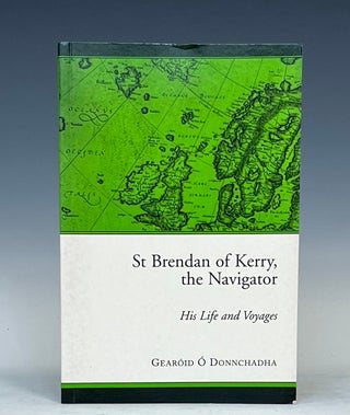 Item #15413 St Brendan of Kerry, the Navigator: His Life and Voyages. Gearoid O. Donnchadha